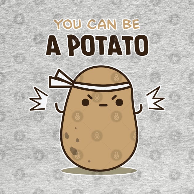 You can be a potato by clgtart